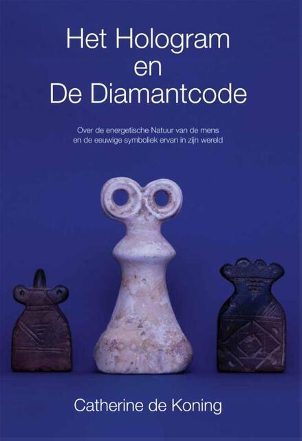Het hologram en de diamantcode - Catherine de Koning Het hologram en de diamantcode - Catherine de Koning