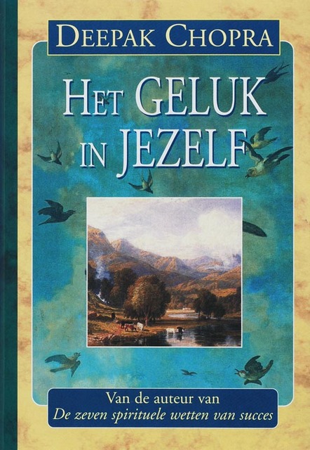 Het geluk in jezelf - Deepak Chopra Het geluk in jezelf - Deepak Chopra