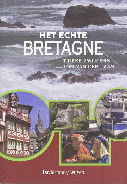 Het echte Bretagne - T. Zwijgers, T. Laan Het echte Bretagne - T. Zwijgers, T. Laan
