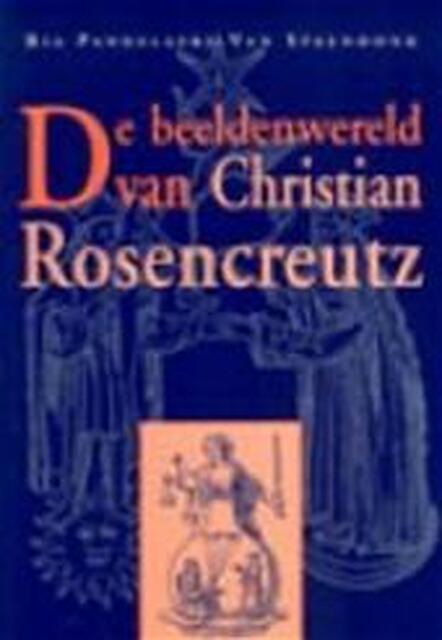 De beeldenwereld van Christian Rosencreutz - R. Pandelaers-van Spaendonk De beeldenwereld van Christian Rosencreutz - R. Pandelaers-van Spaendonk