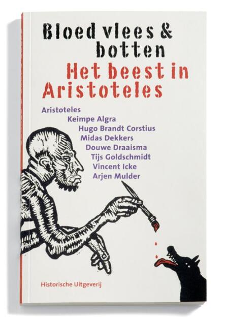 Bloed, vlees & botten - Aristoteles, Midas Dekkers, Douwe Draaisma Bloed, vlees & botten - Aristoteles, Midas Dekkers, Douwe Draaisma