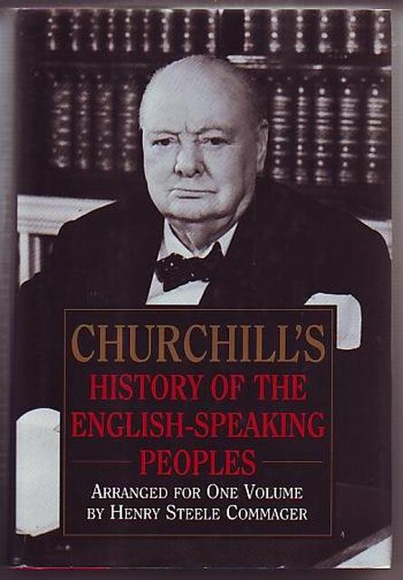 Churchill's History of the English-speaking Peoples - Winston Churchill, Henry Steele Commager Churchill's History of the English-speaking Peoples - Winston Churchill, Henry Steele Commager
