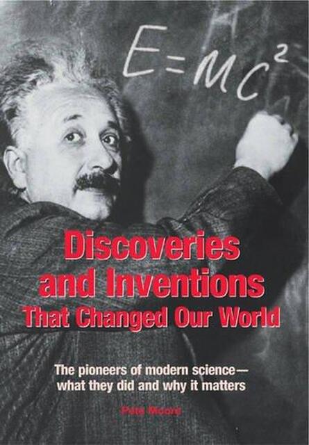 Discoveries and Inventions that Changed Our World - Pete Moore Discoveries and Inventions that Changed Our World - Pete Moore