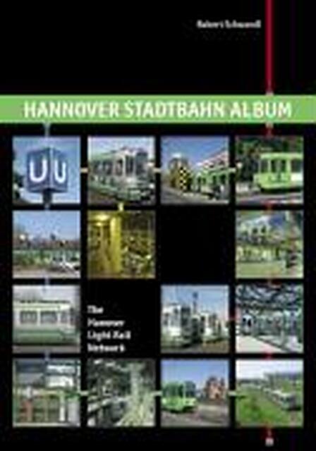 Hannover Stadtbahn Album / The Hanover Light Rail Network - Robert Schwandl Hannover Stadtbahn Album / The Hanover Light Rail Network - Robert Schwandl
