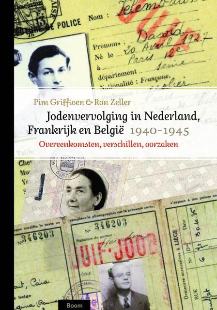 Jodenvervolging in Nederland, Frankrijk en België, 1940-1945 - Pim Griffioen, Ron Zeller Jodenvervolging in Nederland, Frankrijk en België, 1940-1945 - Pim Griffioen, Ron Zeller