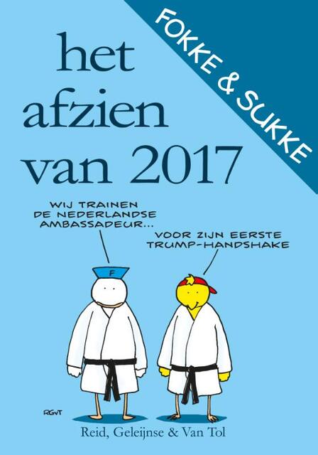 Fokke & Sukke - Het afzien van 2017 - John Reid, Bastiaan Geleijnse, Jean-Marc van Tol Fokke & Sukke - Het afzien van 2017 - John Reid, Bastiaan Geleijnse, Jean-Marc van Tol