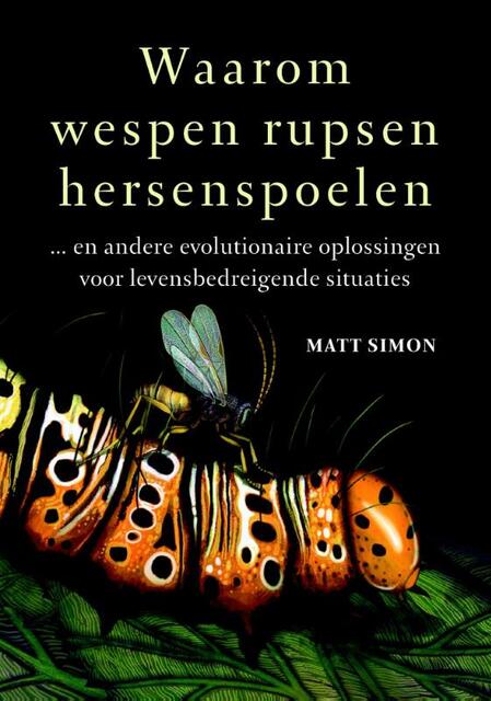 Waarom wespen rupsen hersenspoelen - Matt Simon Waarom wespen rupsen hersenspoelen - Matt Simon