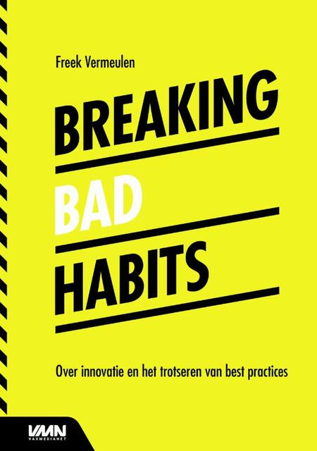 Breaking bad habits - Freek Vermeulen Breaking bad habits - Freek Vermeulen