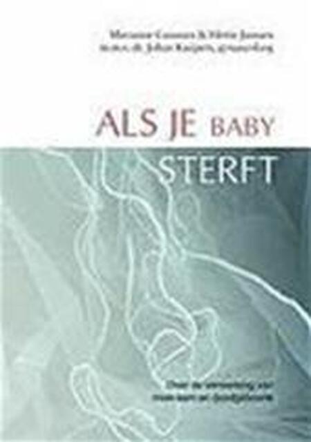 Als je baby sterft - Marianne Cuisinier, H. Janssen, J. Kuijpers Als je baby sterft - Marianne Cuisinier, H. Janssen, J. Kuijpers