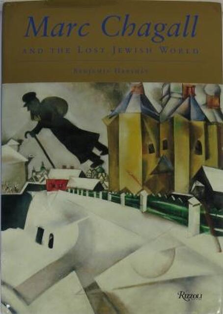 Marc Chagall and the Lost Jewish World - Benjamin Harshav Marc Chagall and the Lost Jewish World - Benjamin Harshav