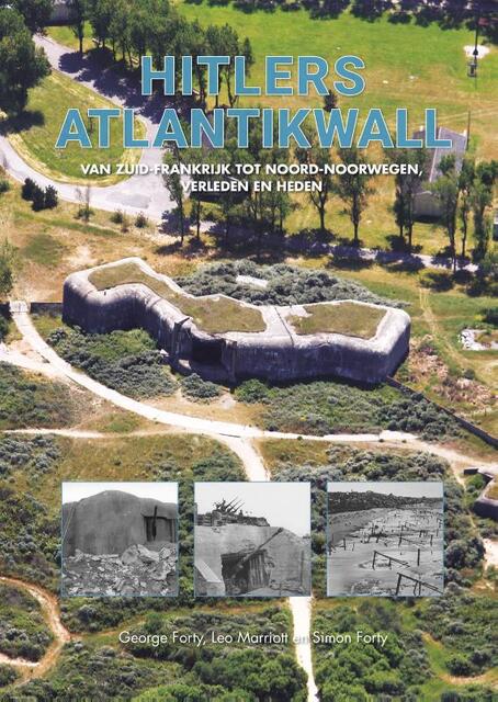 Hitlers Atlantikwall - George Forty, Leo Marriott, Simon Forty Hitlers Atlantikwall - George Forty, Leo Marriott, Simon Forty
