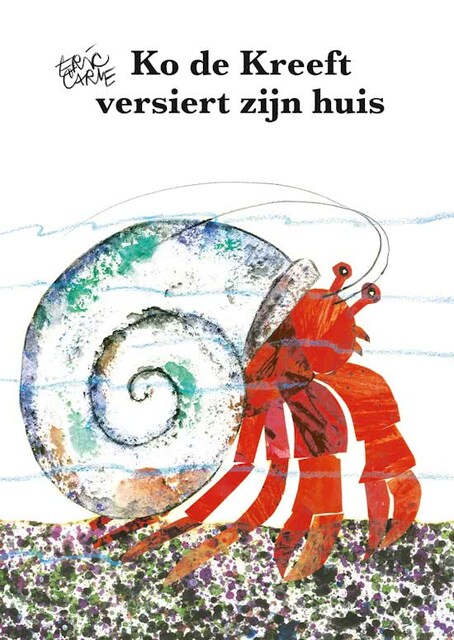 Ko de Kreeft versiert zijn huis - Eric Carle Ko de Kreeft versiert zijn huis - Eric Carle