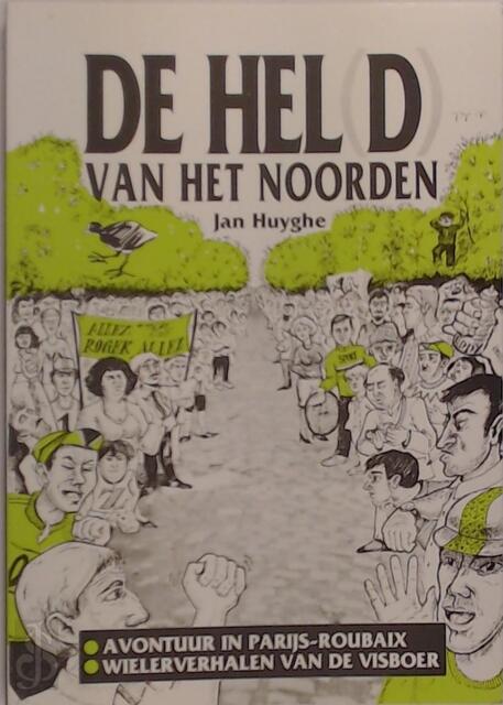 De hel(d) van het noorden - Jan Huyghe De hel(d) van het noorden - Jan Huyghe