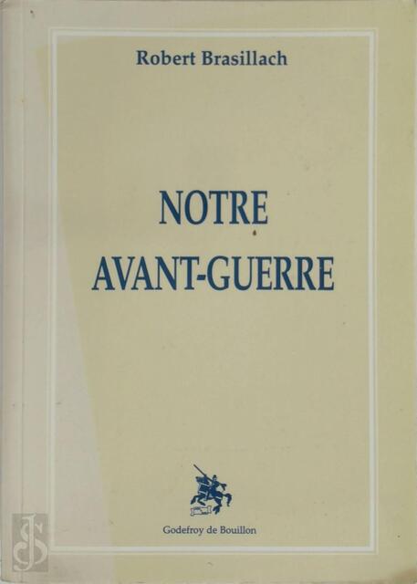 Notre avant guerre - Robert Brasillach Notre avant guerre - Robert Brasillach