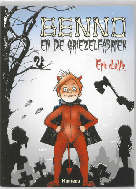 Benno en de griezelfabriek - Eric Clavie Benno en de griezelfabriek - Eric Clavie