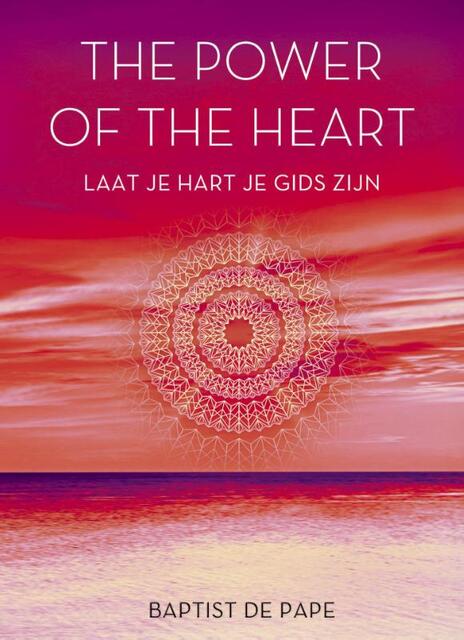The power of the heart - Baptist de Pape The power of the heart - Baptist de Pape