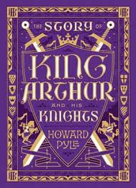 Story of King Arthur and His Knights - Howard Pyle Story of King Arthur and His Knights - Howard Pyle