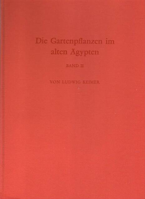 Die Gartenpflanzen im alten Ägypten - Ludwig Keimer Die Gartenpflanzen im alten Ägypten - Ludwig Keimer