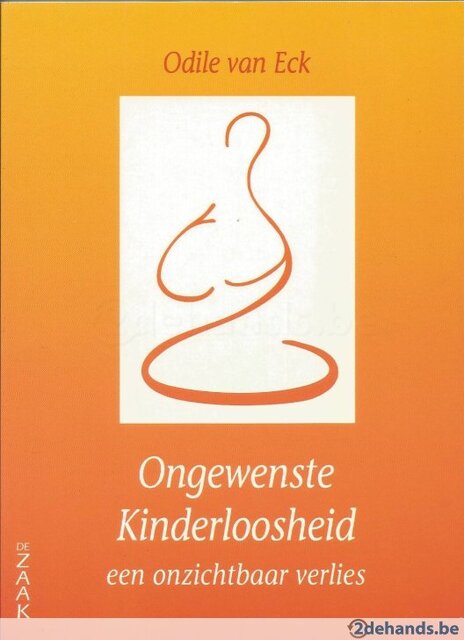 Ongewenste kinderloosheid, een onzichtbaar verlies - Odile van Eck Ongewenste kinderloosheid, een onzichtbaar verlies - Odile van Eck