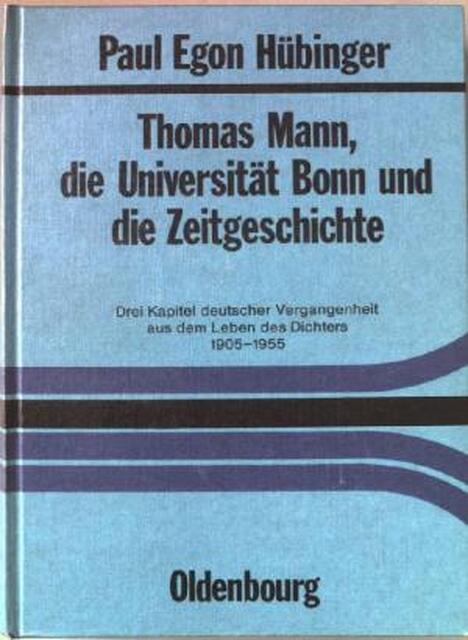 Thomas Mann, die Universität Bonn und die Zeitgeschichte - Paul Egon Hübinger Thomas Mann, die Universität Bonn und die Zeitgeschichte - Paul Egon Hübinger