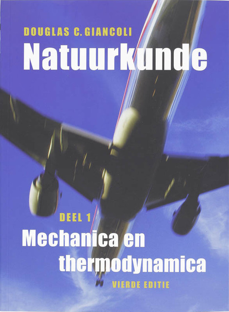 Natuurkunde / 1 Mechanica en thermodynamica - D.C. Giancoli Natuurkunde / 1 Mechanica en thermodynamica - D.C. Giancoli
