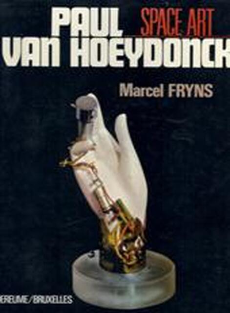 Paul van Hoeydonck / Space Art - Marcel Fryns Paul van Hoeydonck / Space Art - Marcel Fryns