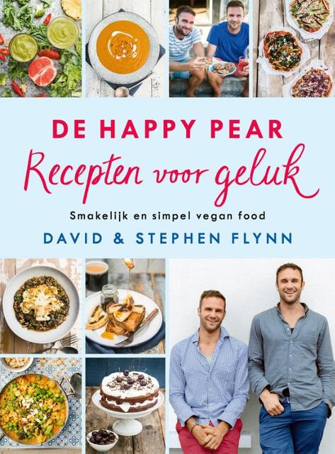 De Happy Pear: Recepten voor geluk - David Flynn, Stephen Flynn De Happy Pear: Recepten voor geluk - David Flynn, Stephen Flynn
