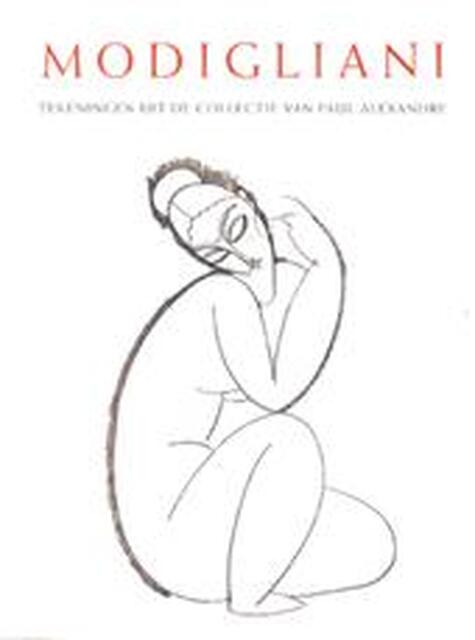 Modigliani - Noël Alexandre, Paul Alexandre, Amedeo Modigliani, Nelleke van Maaren, Irene Smets Modigliani - Noël Alexandre, Paul Alexandre, Amedeo Modigliani, Nelleke van Maaren, Irene Smets
