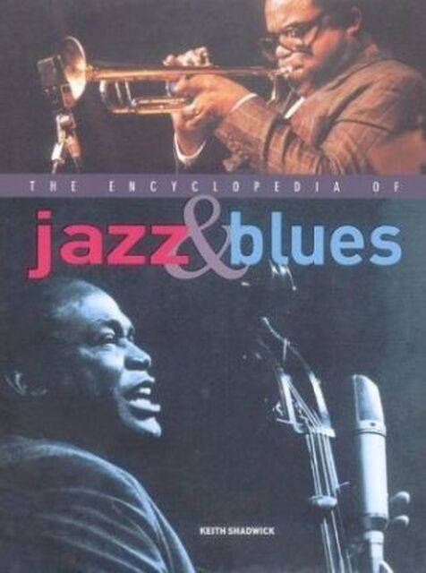The Encyclopedia of Jazz & Blues - Keith Shadwick The Encyclopedia of Jazz & Blues - Keith Shadwick