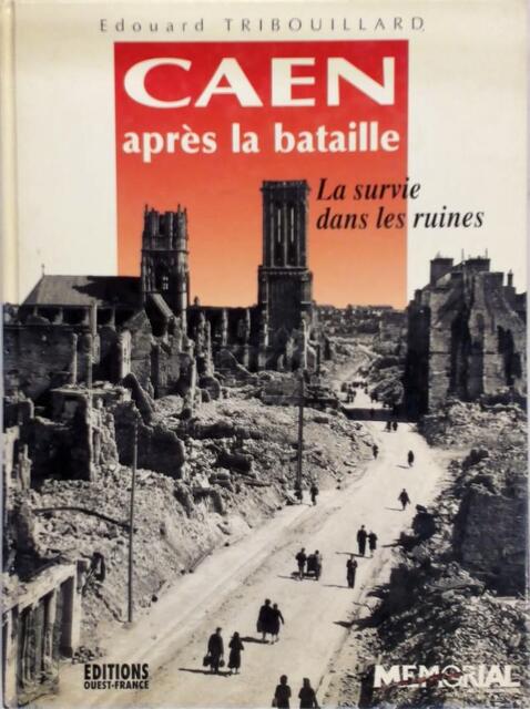 Caen après la bataille - Édouard Tribouillard, Amand Oresme Caen après la bataille - Édouard Tribouillard, Amand Oresme