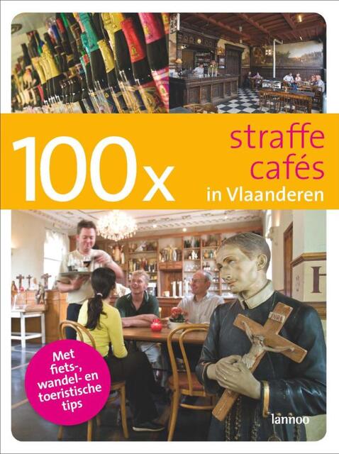 100x Straffe cafés in Vlaanderen - B. Loockx 100x Straffe cafés in Vlaanderen - B. Loockx