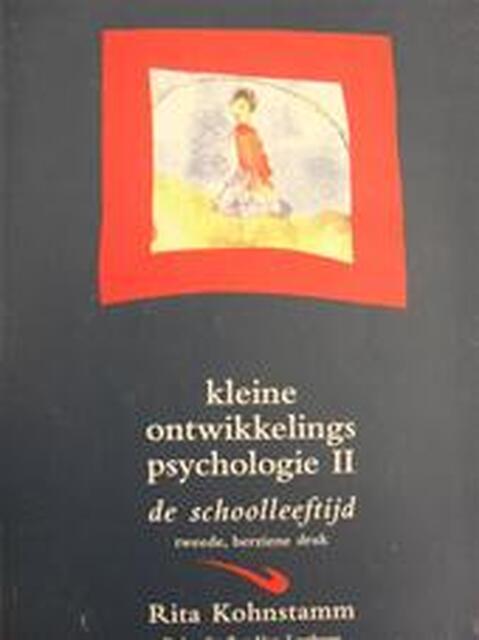 Kleine ontwikkelingspsychologie: d. 2. De schoolleeftijd - Rita Kohnstamm Kleine ontwikkelingspsychologie: d. 2. De schoolleeftijd - Rita Kohnstamm