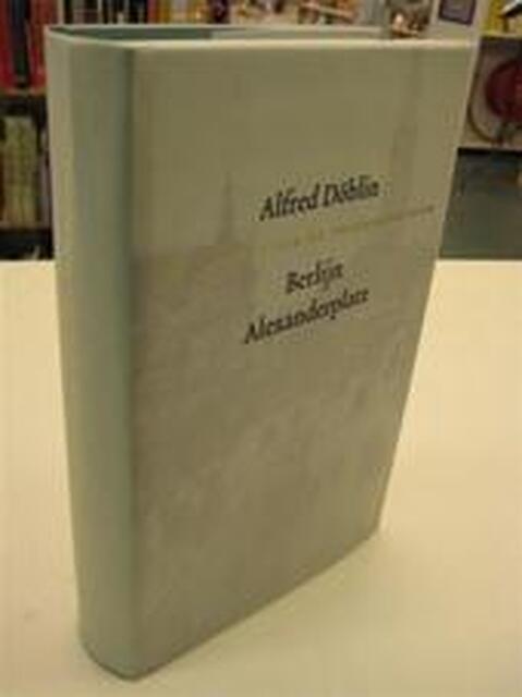 Berlijn Alexanderplatz - Alfred Döblin Berlijn Alexanderplatz - Alfred Döblin