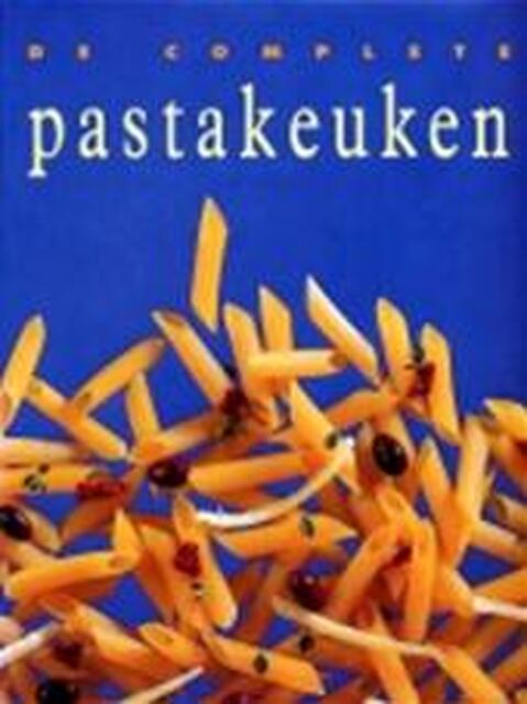 De complete pastakeuken - Lotje Deelman, Amp, Ingrid Hadders De complete pastakeuken - Lotje Deelman, Amp, Ingrid Hadders