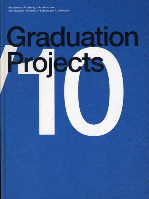 Master Graduation Projects - Aart Oxenaar, Klaas de Jong, Machiel Spaan Master Graduation Projects - Aart Oxenaar, Klaas de Jong, Machiel Spaan