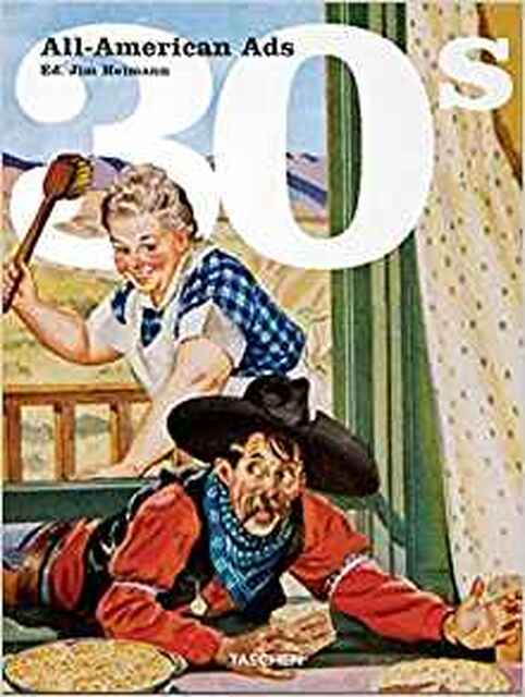 All American Ads of the 30s - Jim Heimann, Steven Heller All American Ads of the 30s - Jim Heimann, Steven Heller