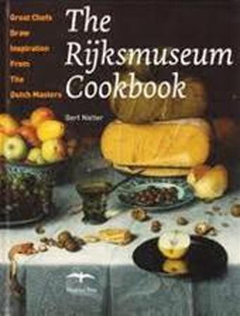 The Rijksmuseum Cookbook - Bert Natter The Rijksmuseum Cookbook - Bert Natter