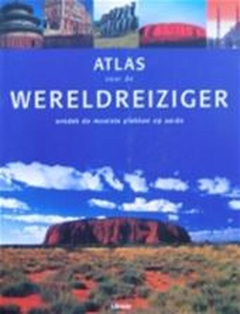 Atlas voor de wereldreiziger - John Man, E.a. Atlas voor de wereldreiziger - John Man, E.a.