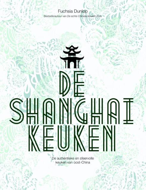 De Shanghai-keuken - Fuchsia Dunlop De Shanghai-keuken - Fuchsia Dunlop
