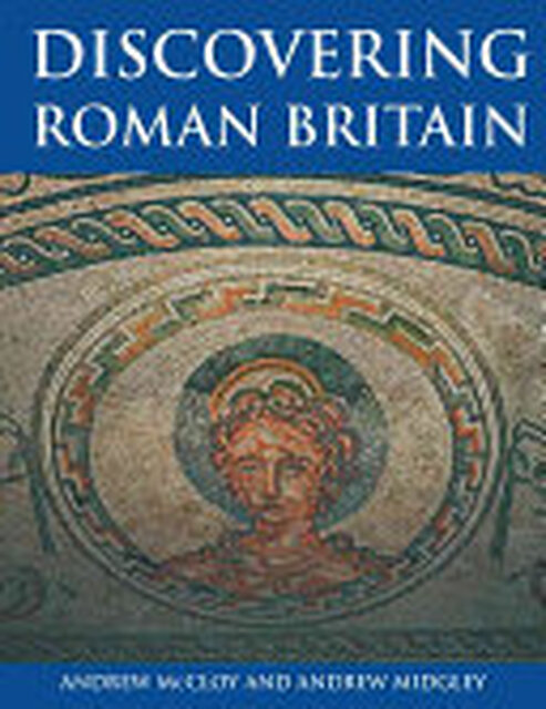 Discovering Roman Britain - Andrew McCloy, Andrew Midgley Discovering Roman Britain - Andrew McCloy, Andrew Midgley