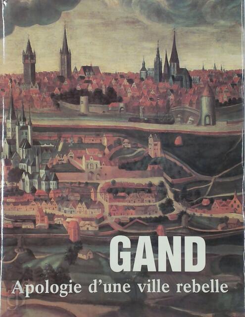 Gand, apologie d'une ville rebelle - Johan Decavele, Herman Balthazar Gand, apologie d'une ville rebelle - Johan Decavele, Herman Balthazar