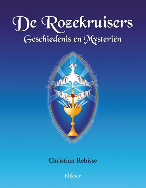 De Rozekruisers Geschiedenis en Mysteri?n - Christian Rebisse De Rozekruisers Geschiedenis en Mysteri?n - Christian Rebisse