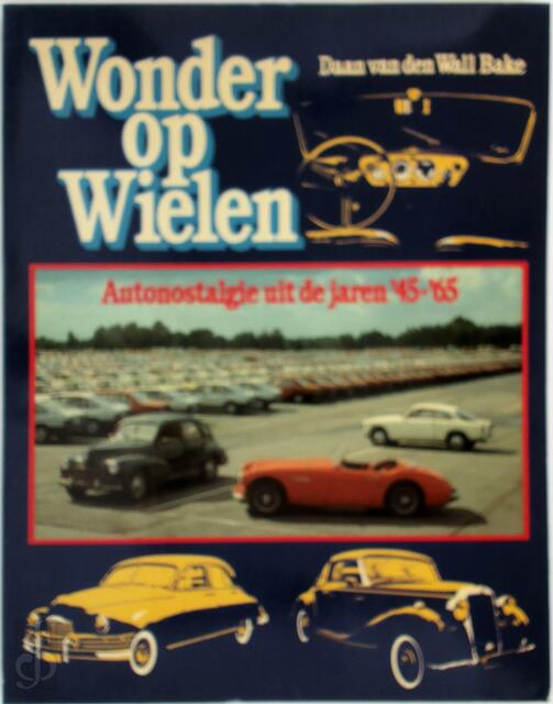 Wonder op wielen - Daan van den Wall Bake, Hans Broers Wonder op wielen - Daan van den Wall Bake, Hans Broers