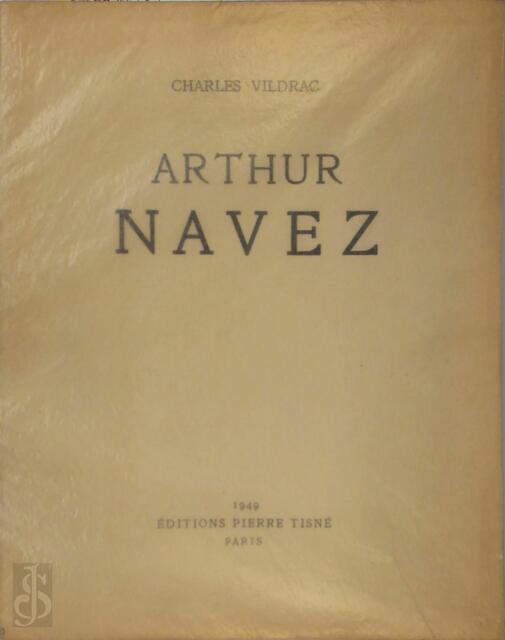 Arthur Navez, texte de Charles Vildrac - Charles Vildrac Arthur Navez, texte de Charles Vildrac - Charles Vildrac
