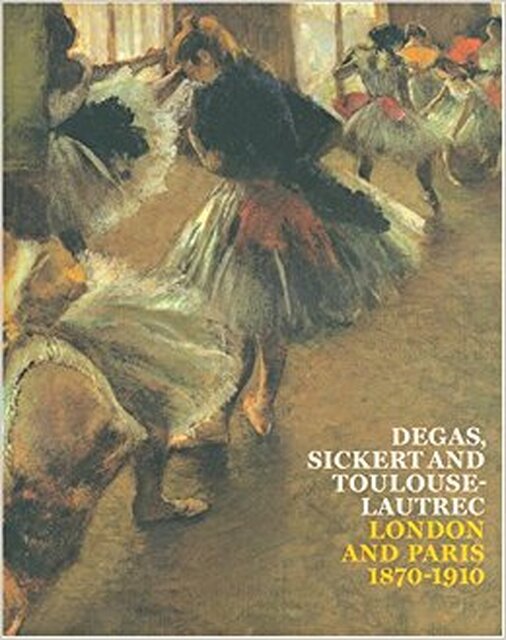 Degas, Sickert and Toulouse-Lautrec - Anna Gruetzner Robins, Richard Thomson Degas, Sickert and Toulouse-Lautrec - Anna Gruetzner Robins, Richard Thomson