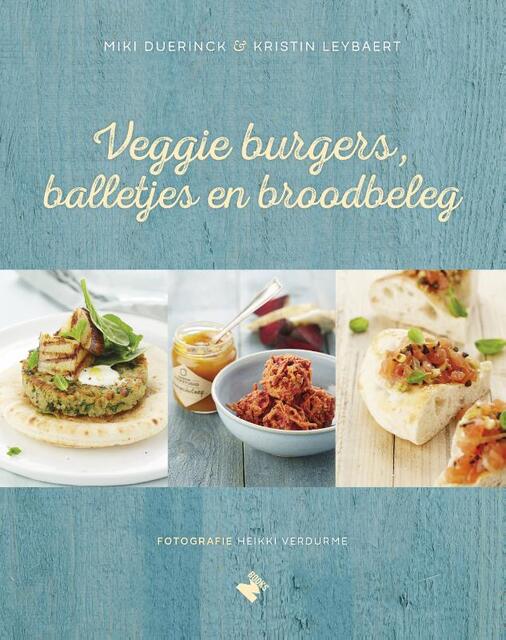 Veggie burgers, balletjes en broodbeleg - Kristin Leybaert, Miki Duerinck Veggie burgers, balletjes en broodbeleg - Kristin Leybaert, Miki Duerinck