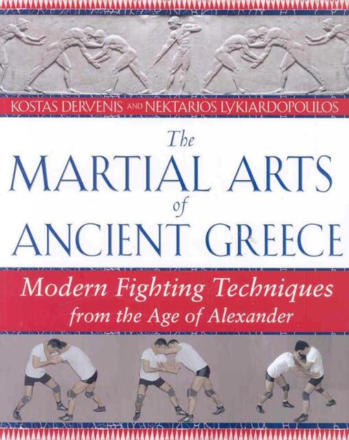 The Martial Arts of Ancient Greece - Kostas Dervenis The Martial Arts of Ancient Greece - Kostas Dervenis