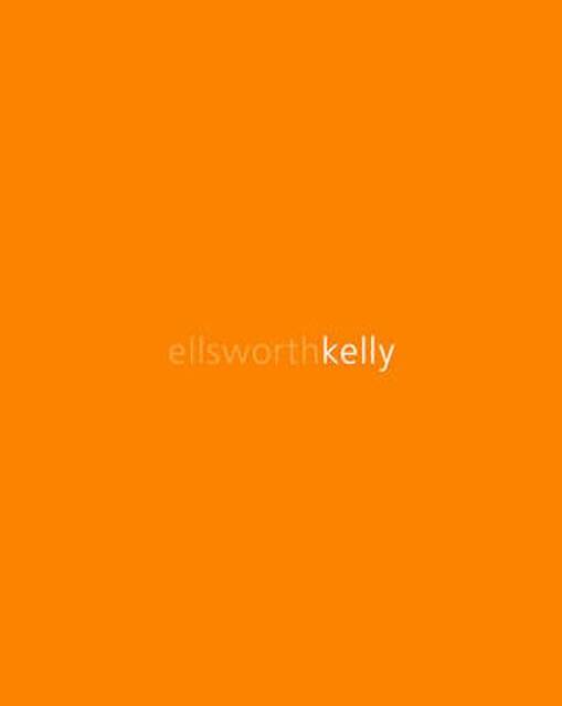 Ellsworth Kelly - Christoph Grunenberg Ellsworth Kelly - Christoph Grunenberg