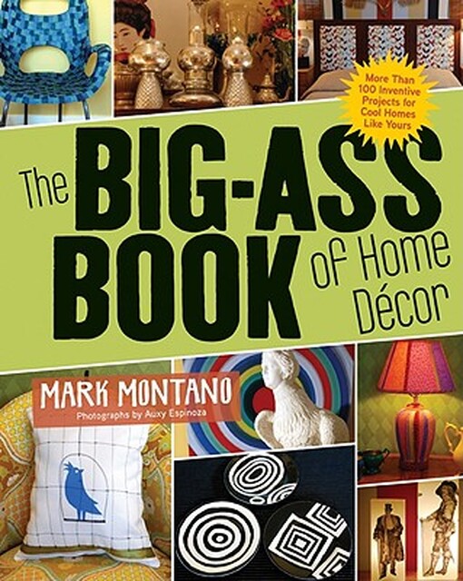 The Big-Ass Book of Home Decor - Mark Montano The Big-Ass Book of Home Decor - Mark Montano