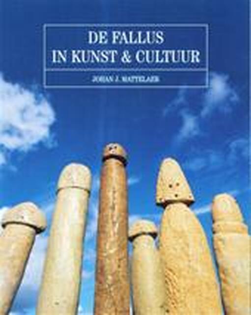 De fallus in kunst en cultuur - J. Mattelaer De fallus in kunst en cultuur - J. Mattelaer